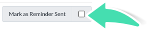 Option to Mark as Reminder Sent to flag appointment