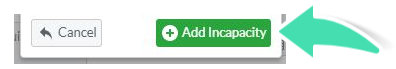 Add Incapacity button